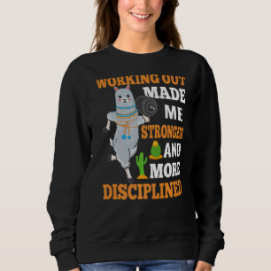 Die Arbeit machte mich stärker und disziplinierter Sweatshirt