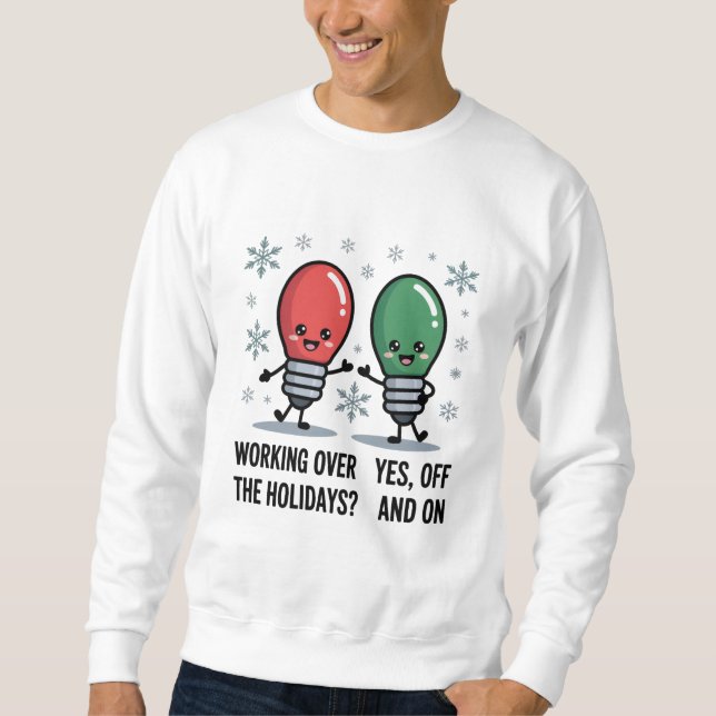 Die Arbeit über Weihnachten Weihnachtswitz Sweatshirt (Vorderseite)