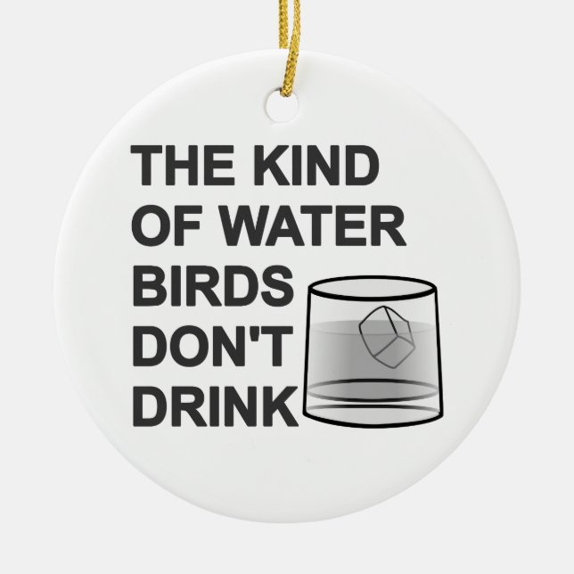 Die Art von Wasser, das Vögel nicht trinken Keramik Ornament (Vorne)