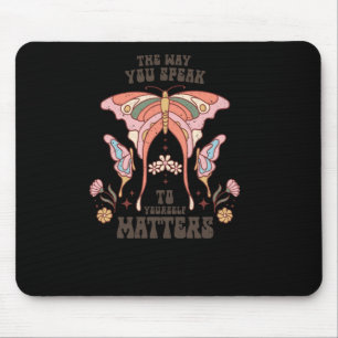 Die Art, wie du mit dir selbst sprichst Mousepad