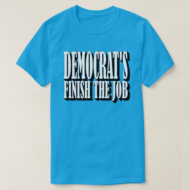 Die Aufgabe der Demokraten ist beendet T-Shirt (Design vorne)