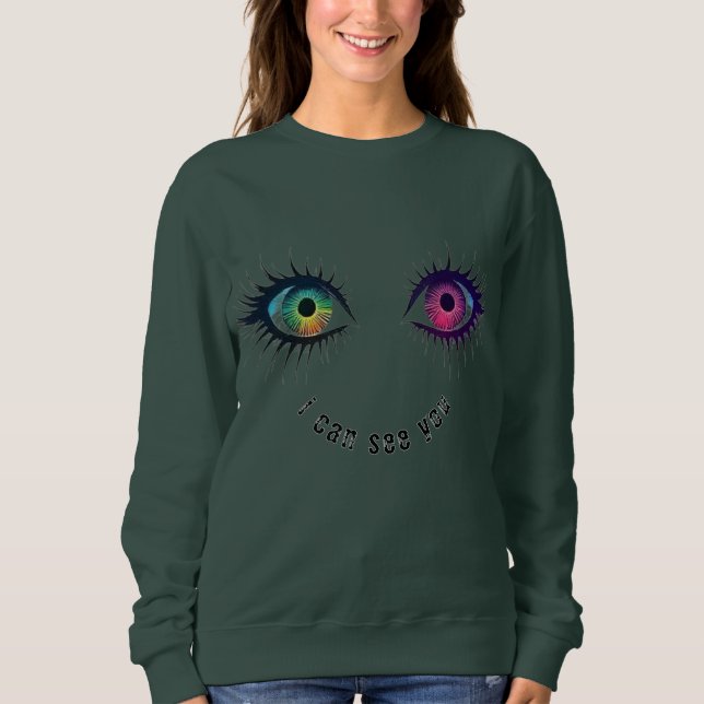 Die Augen, die ich sehen kann, wie Sie entwerfen Sweatshirt (Vorderseite)
