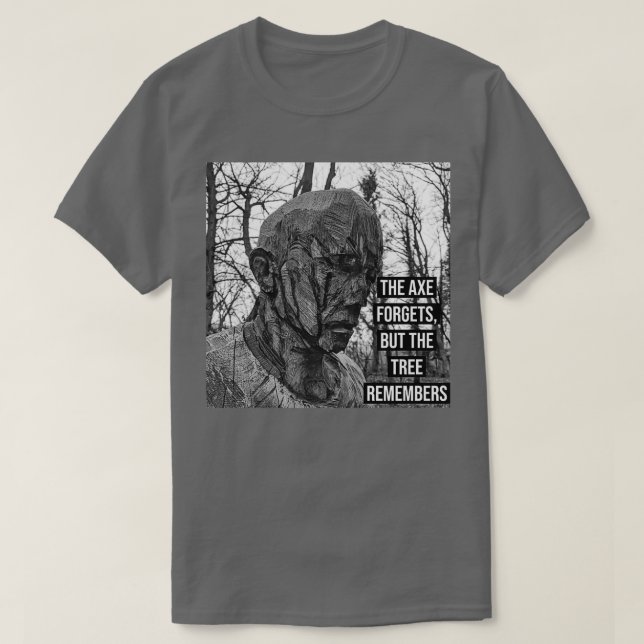 die axt vergessen, aber der baum erinnern sich an  T-Shirt (Design vorne)