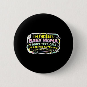 Die Baby-Mama schreibt nicht, ruft nicht an oder f Button