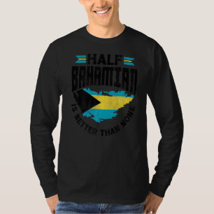 Die Bahamas-Bahamian-Hälfte Bahamas ist besser als T-Shirt
