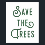 Die Bäume rustikale Typografie gerettet Poster<br><div class="desc">Eine Umweltbotschaft,  um die Bäume mit modernen und rustikalen gestapelten Typografie retten.</div>