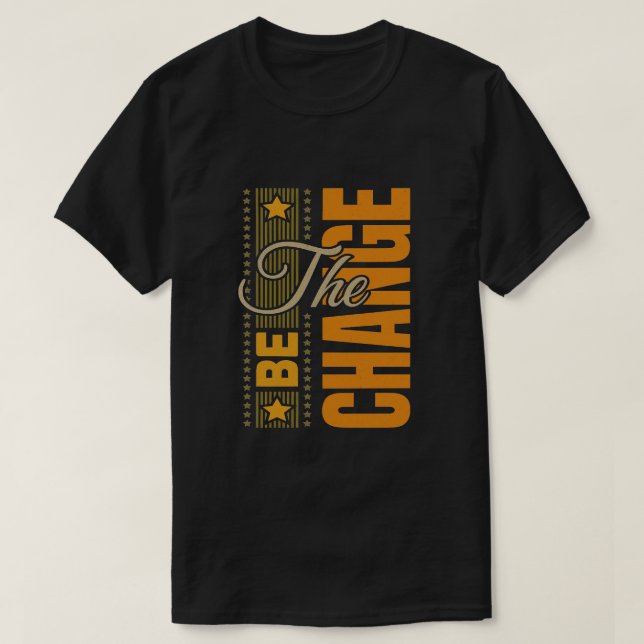 Die Be Change - inspirierendes Motivierend Zitat T T-Shirt (Design vorne)