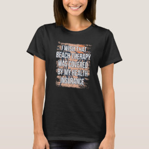 Die Beach-Therapie wurde von der Krankenkasse abge T-Shirt