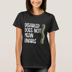 Die Behinderung ist nicht gleich dem Privileg der  T-Shirt