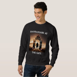 Die Belagerung: Barbaren an den Toren Amerikas Sweatshirt