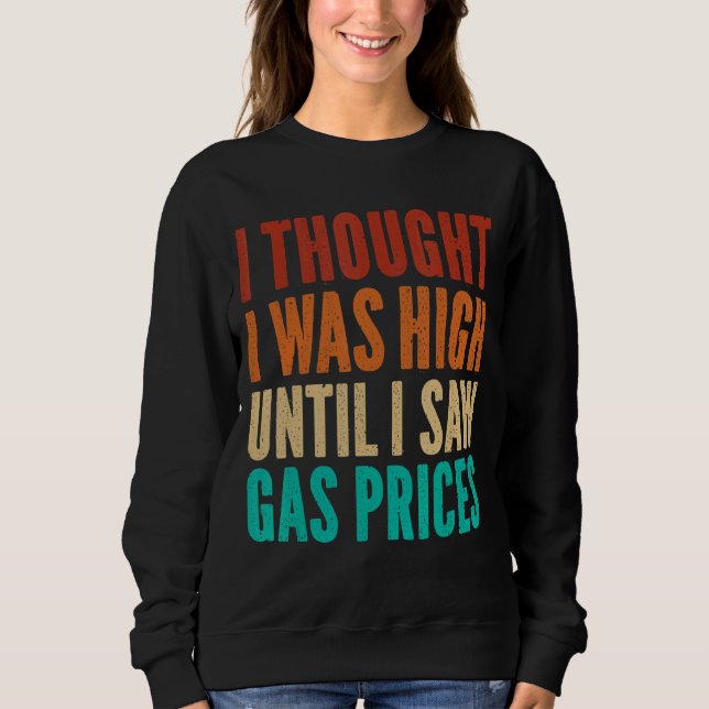 Die Benzinpreise der Männer. Sarcastic Sprichwort  Sweatshirt (Vorderseite)