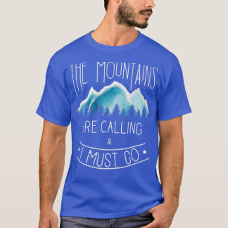 Die Berge nennen Bergwandern und Camp T-Shirt