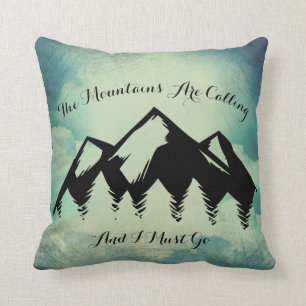 Die Berge rufen an und ich muss zum Berg hingehen Kissen