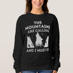Die Berge rufen und ich muss 1 gehen Sweatshirt