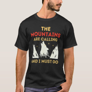 Die Berge rufen und ich muss 1 gehen T-Shirt