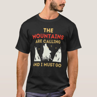 Die Berge rufen und ich muss 1 gehen T-Shirt
