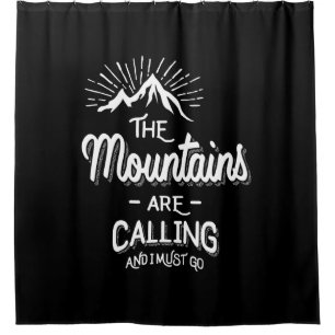 Die Berge rufen und ich muss gehen Duschvorhang