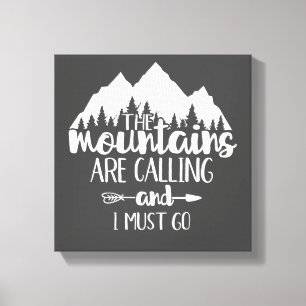 Die Berge rufen und ich muss gehen Grau Weiß Leinwanddruck