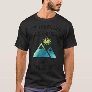 Die Berge rufen und ich muss gehen, grünes Wasser T-Shirt