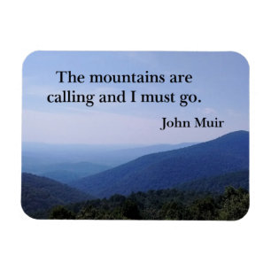 Die Berge rufen und ich muss gehen. John Muir Magnet