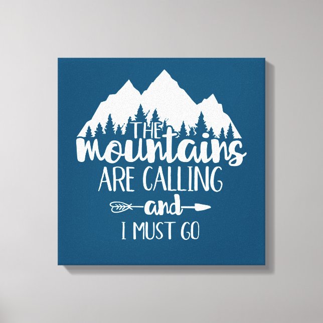 Die Berge rufen und ich muss gehen Leinwanddruck (Vorderseite)