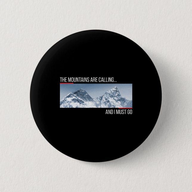 Die Berge rufen und ich muss gehen Mount Ever Button (Vorderseite)