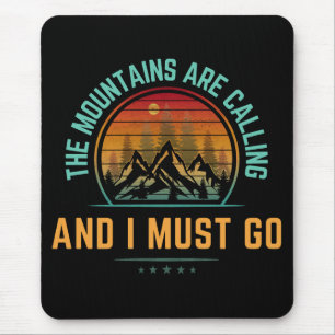Die Berge rufen, und ich muss gehen Mousepad