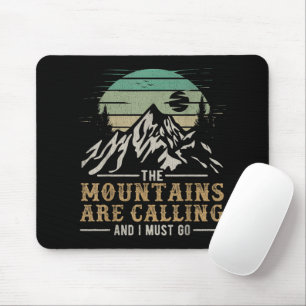 Die Berge rufen und ich muss gehen Mousepad