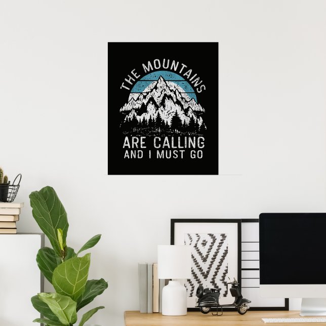 Die Berge rufen und ich muss gehen Poster (Heimbüro)