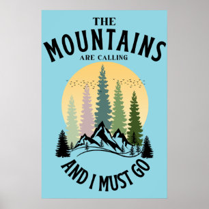Die Berge rufen und ich muss gehen Poster
