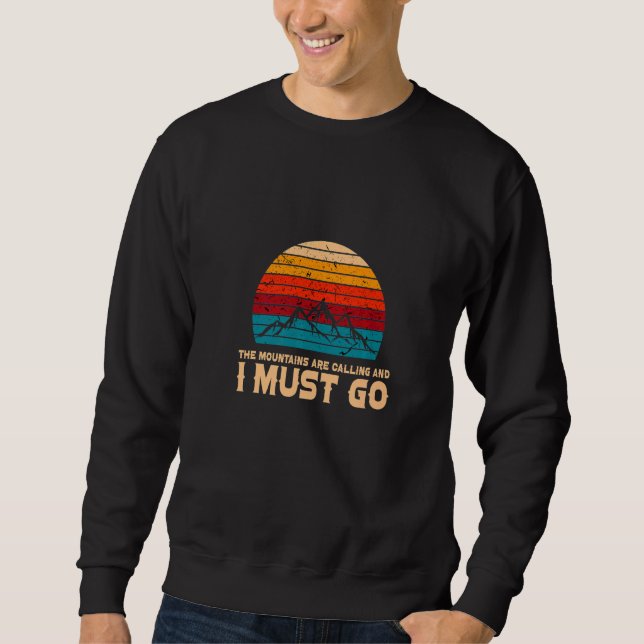 Die Berge rufen, und ich muss gehen Sweatshirt (Vorderseite)