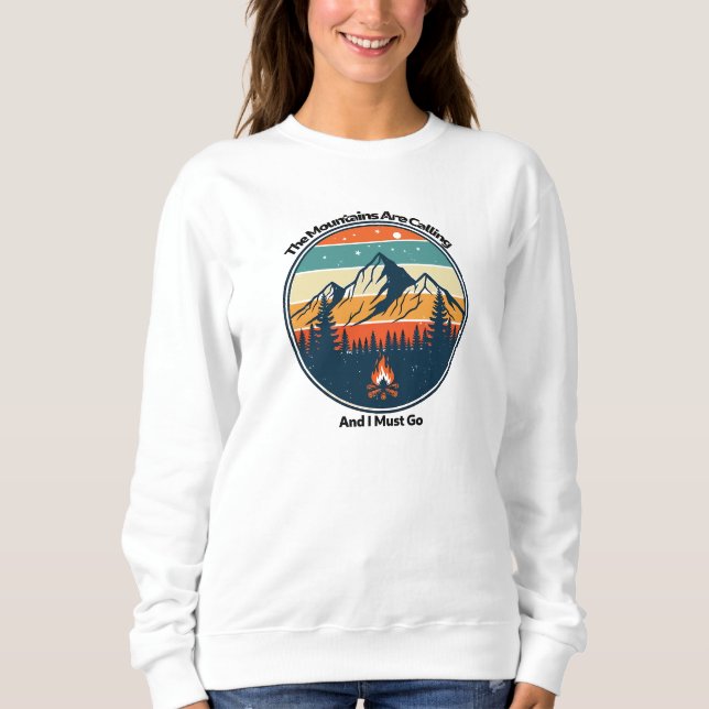 Die Berge rufen und ich muss gehen Sweatshirt (Vorderseite)