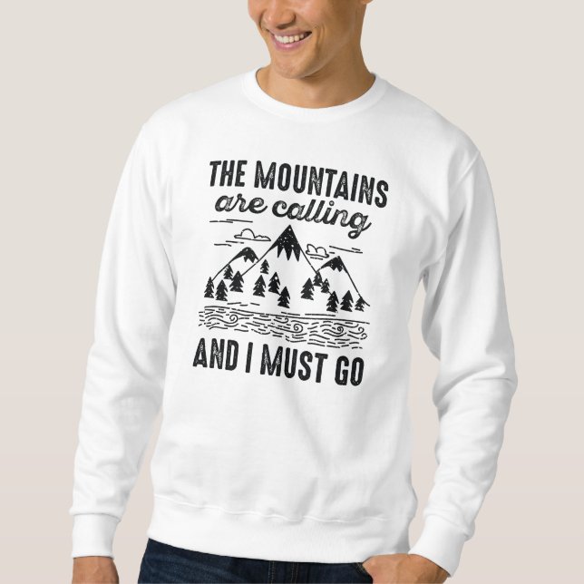 Die Berge rufen, und ich muss gehen Sweatshirt (Vorderseite)