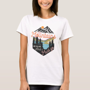 Die Berge rufen, und ich muss gehen T-Shirt