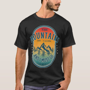 Die Berge rufen und ich muss gehen T-Shirt