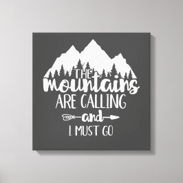 Die Berge rufen und ich muss grau weiß werden Leinwanddruck