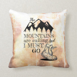 Die Berge rufen, und ich muss rustikal werden Kissen