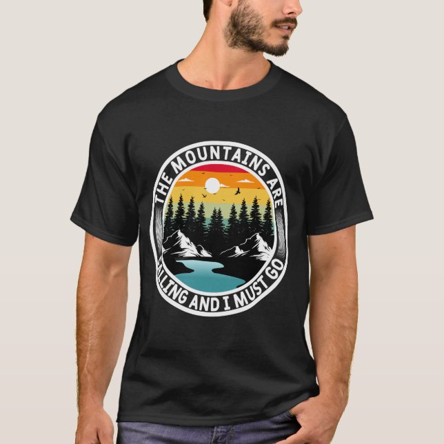 Die Berge rufen und ich muss T - Shirt gehen (Vorderseite)