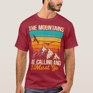 Die Berge rufen und ich muss wandern gehen T-Shirt