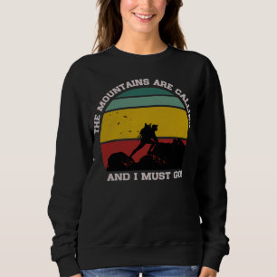 DIE BERGE RUFEN, UND ICH MUSS WANDERN. SWEATSHIRT