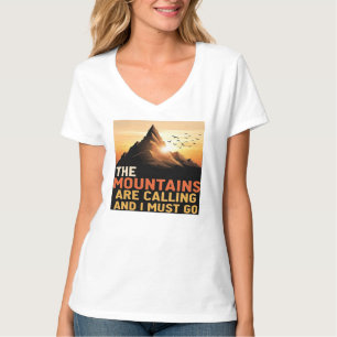 Die Berge rufen und ich muss wandern T-Shirt