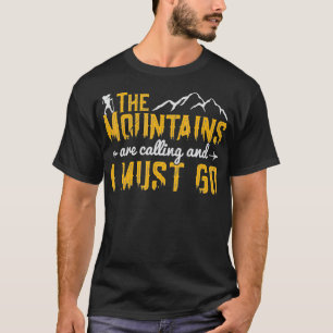 Die Berge rufen und ich muss wandern. T-Shirt