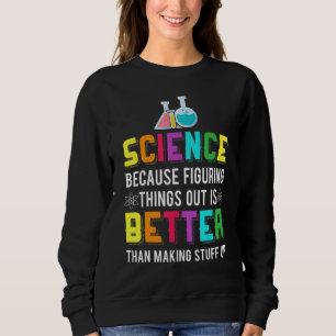 Die bessere Wissenschaftschemie ist das, was sich  Sweatshirt