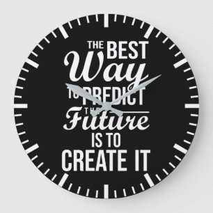 Die beste Art, die Zukunft vorherzusagen, ist, sie Große Wanduhr
