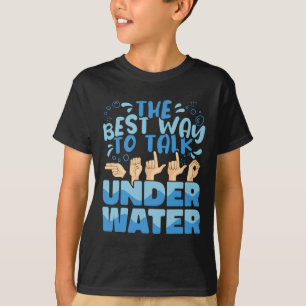 Die beste Art, unter Wasser amerikanische Gebärden T-Shirt
