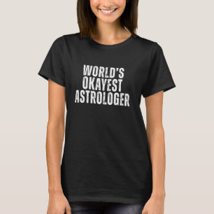 Die beste Astrologer-Funny-Astrologie der Welt T-Shirt