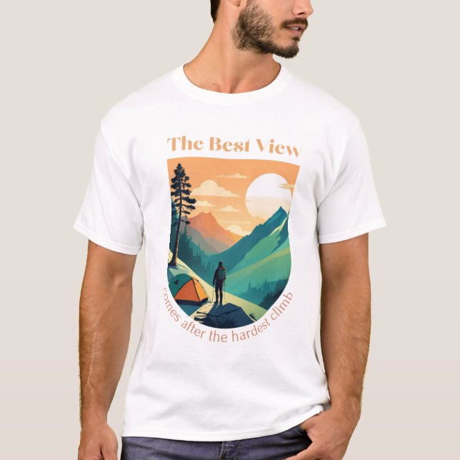 Die beste Aussicht ist nach dem härtesten Aufstieg T-Shirt (Vorderseite)