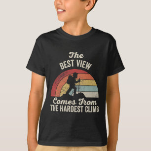 Die beste Aussicht kommt vom härtesten Aufstieg  T-Shirt