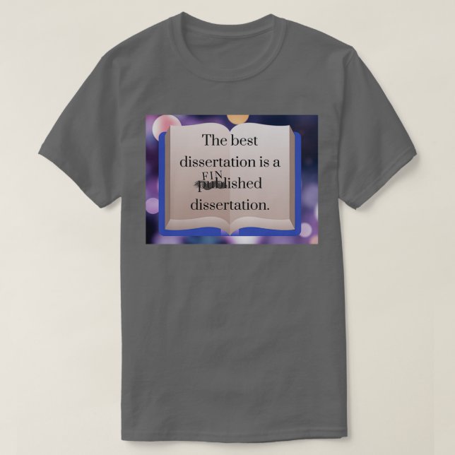 Die beste Dissertation ist der abgeschlossene Dokt T-Shirt (Design vorne)