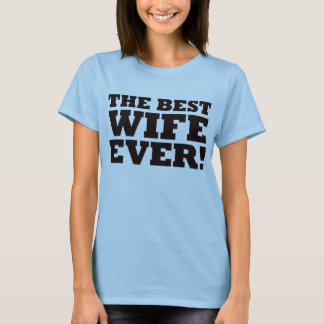 Die beste Ehefrau aller Zeiten T-Shirt
